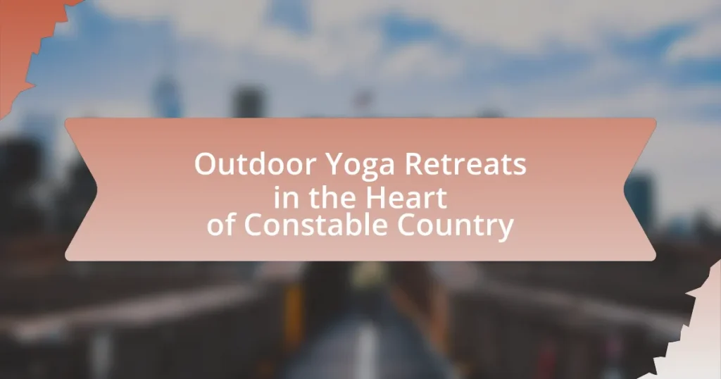 Outdoor Yoga Retreats in the Heart of Constable Country