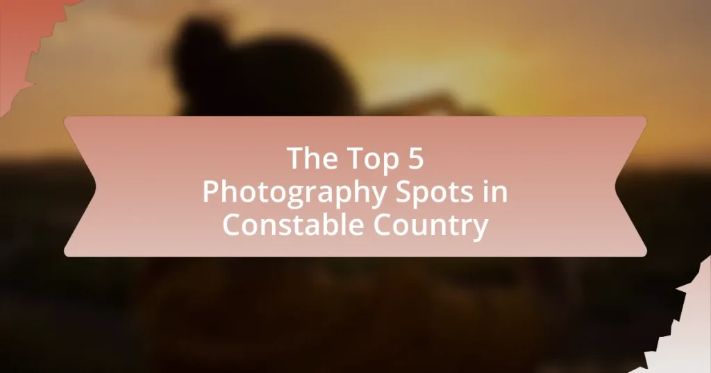The Top 5 Photography Spots in Constable Country