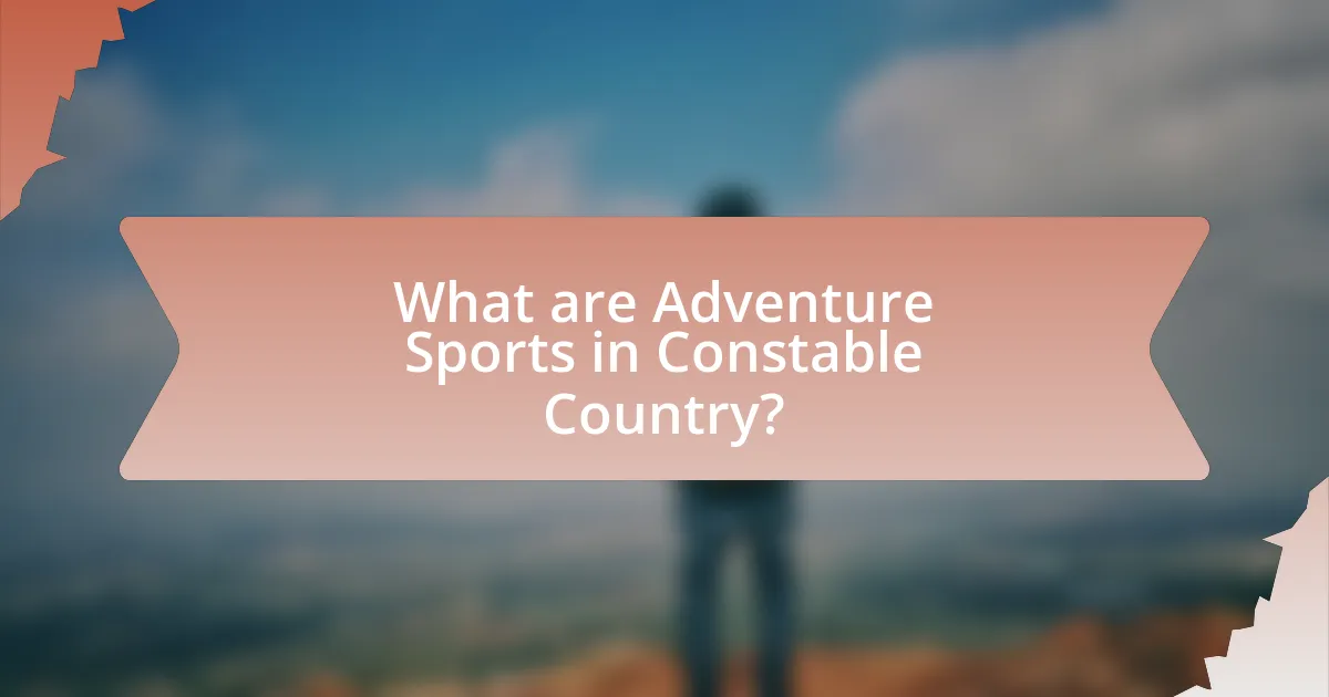 What are Adventure Sports in Constable Country?