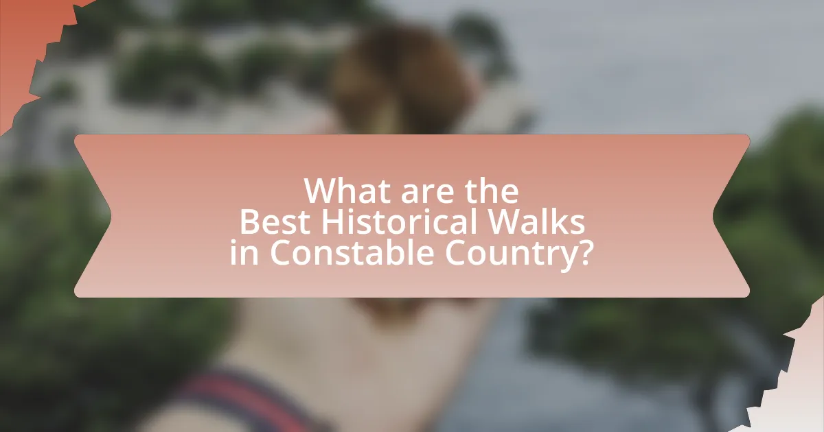 What are the Best Historical Walks in Constable Country?