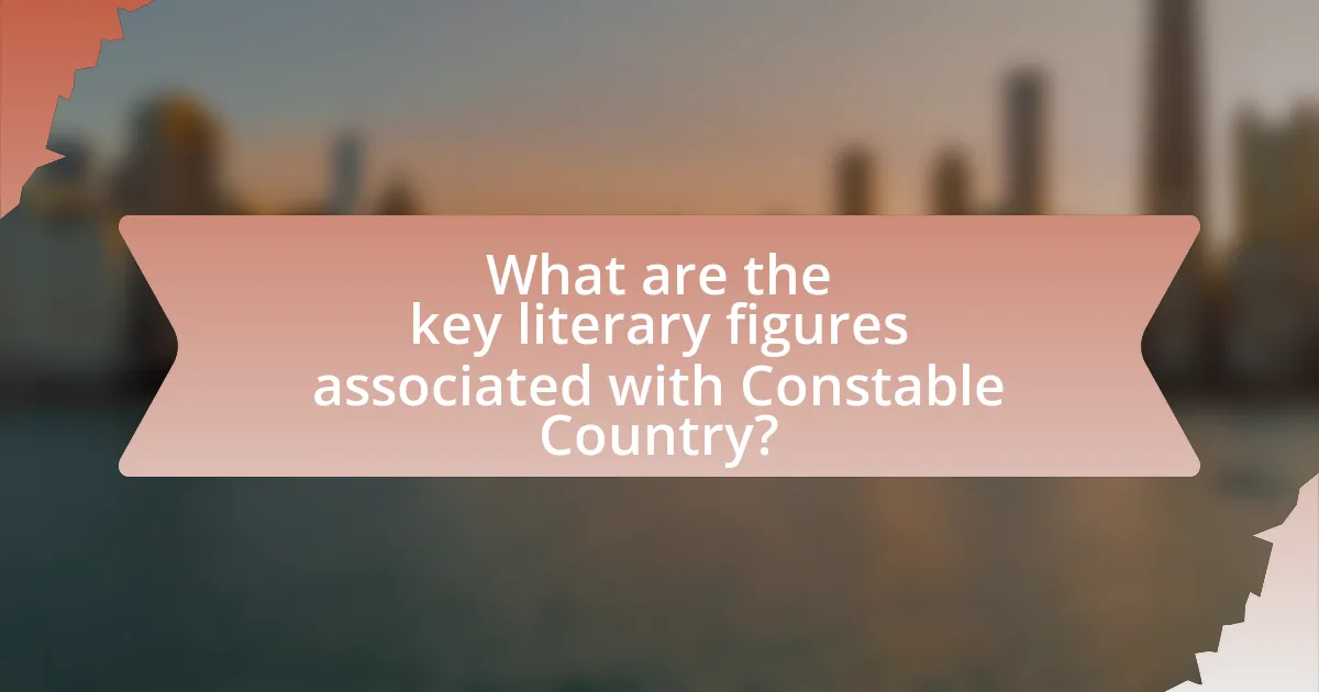 What are the key literary figures associated with Constable Country?