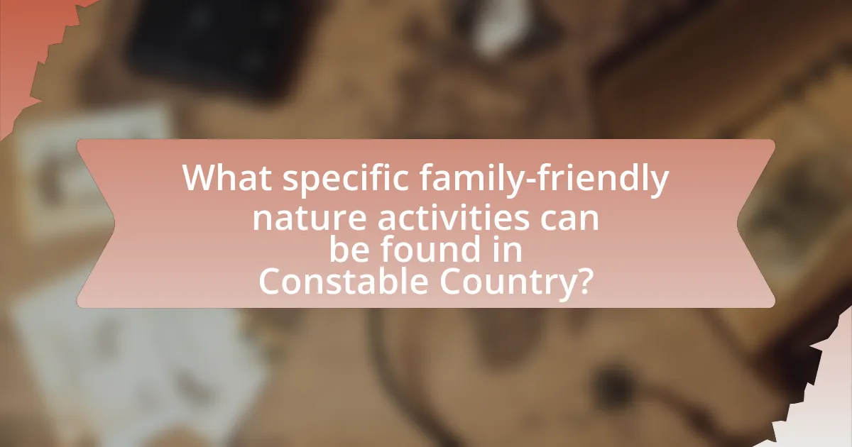 What specific family-friendly nature activities can be found in Constable Country?